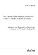 Der Einfluss situativer Missverstndnisse in interkulturellen Kontaktsituationen. Exemplarisch dargestellt an Gesprchen polnischer und deutscher Studierender