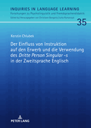 Der Einfluss von Instruktion auf den Erwerb und die Verwendung des Dritte Person Singular -s in der Zweitsprache Englisch