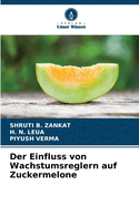 Der Einfluss von Wachstumsreglern auf Zuckermelone