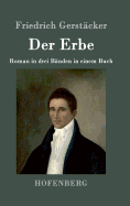 Der Erbe: Roman in Drei Banden in Einem Buch