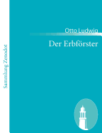 Der Erbfrster: Trauerspiel in fnf Aufzgen