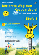 Der erste Weg zum Keyboardspiel (Stufe 1): Fr Kinder ab ca. 6 Jahre - Keyboardlernen leicht gemacht - Erste Schritte in die Welt des Keyboardspielens