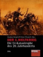 Der Erste Weltkrieg : die Urkatastrophe des 20. Jahrhunderts