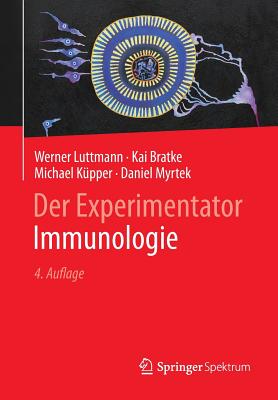 Der Experimentator: Immunologie - Luttmann, Werner, and Bratke, Kai, and K?pper, Michael
