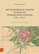 Der Franziszeische Kataster im Kronland sterreichisch-Schlesien (1821-1851): The Franciscan Cadastre in the crown land Austrian Silesia. Statistik und Katastralmappen