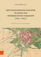 Der Franziszeische Kataster im Kronland ?sterreichisch-Schlesien (1821-1851): The Franciscan Cadastre in the crown land Austrian Silesia. Statistik und Katastralmappen