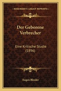 Der Geborene Verbrecher: Eine Kritische Studie (1896)