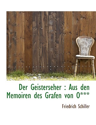 Der Geisterseher: Aus Den Memoiren Des Grafen Von O*** - Schiller, Friedrich