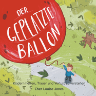 Der Geplatzte Ballon: Hilft Kindern dabei, Trauer und Verlust zu verstehen