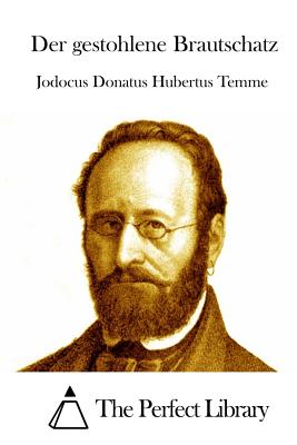 Der gestohlene Brautschatz - The Perfect Library (Editor), and Temme, Jodocus Donatus Hubertus