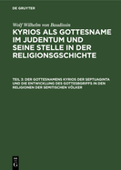 Der Gottesnamens Kyrios Der Septuaginta Und Die Entwicklung Des Gottesbgriffs in Den Religionen Der Semitischen Vlker