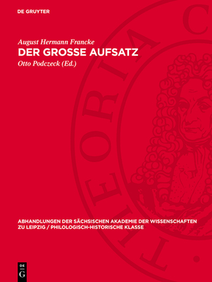 Der grosse Aufsatz - Francke, August Hermann, and Podczeck, Otto (Editor)