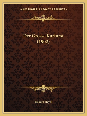 Der Grosse Kurfurst (1902) - Heyck, Eduard