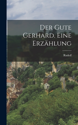 Der gute Gerhard. Eine Erzhlung - Ems), Rudolf (Von