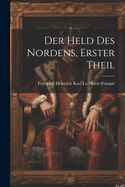 Der Held Des Nordens, Erster Theil