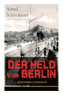 Der Held Von Berlin (Kriminalroman): Ein Fesselnder Detektivroman