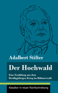 Der Hochwald: Eine Erzhlung aus dem Dreiigjhrigen Krieg im Bhmerwald (Band 93, Klassiker in neuer Rechtschreibung)