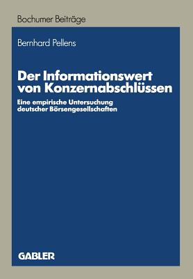 Der Informationswert Von Konzernabschlussen: Eine Empirische Untersuchung Deutscher Borsengesellschaften - Pellens, Bernhard