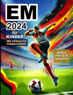 Der interaktive Fuball-Guide fr Fans der EM 2024: Wissenswertes, Triviales ber Mannschaften, Spieler, Stadien und mehr zur Europameisterschaft 2024 - mit Spielen und Quizfragen