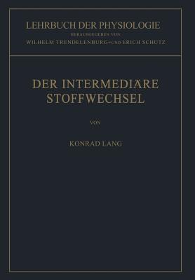 Der Intermediare Stoffwechsel - Lang, Konrad, and Trendelenburg, Wilhelm (Editor), and Sch?tz, Erich (Editor)