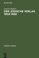 Der J?dische Verlag 1902-1938: Zwischen Aufbruch, Bl?te Und Vernichtung