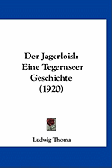 Der Jagerloisl: Eine Tegernseer Geschichte (1920)