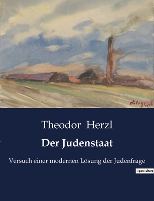 Der Judenstaat: Versuch Einer Modernen Losung Der Judenfrage - Herzl, Theodor