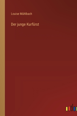 Der Junge Kurfurst - M?hlbach, Louise