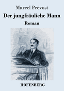 Der jungfruliche Mann: Roman