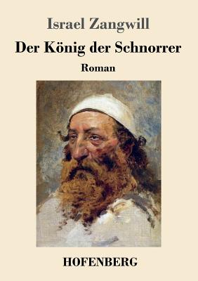 Der Knig der Schnorrer: Roman - Zangwill, Israel