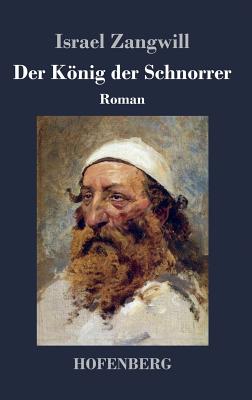 Der Knig der Schnorrer: Roman - Zangwill, Israel