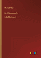 Der Knigsgaukler: in Gro?druckschrift