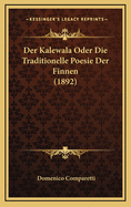 Der Kalewala Oder Die Traditionelle Poesie Der Finnen (1892)