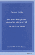 Der Kalte Krieg in Der Deutschen Literaturkritik: Der Fall Martin Walser - Hermand, Jost (Editor), and Math?s, Alexander