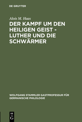 Der Kampf Um Den Heiligen Geist - Luther Und Die Schw?rmer - Haas, Alois M