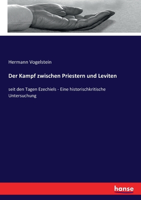Der Kampf zwischen Priestern und Leviten: seit den Tagen Ezechiels - Eine historischkritische Untersuchung - Vogelstein, Hermann