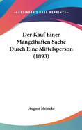 Der Kauf Einer Mangelhaften Sache Durch Eine Mittelsperson (1893)