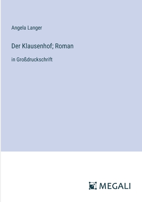 Der Klausenhof; Roman: in Gro?druckschrift - Langer, Angela