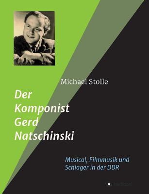 Der Komponist Gerd Natschinski - Stolle, Michael