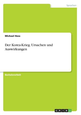 Der Korea-Krieg. Ursachen Und Auswirkungen - Hess, Michael