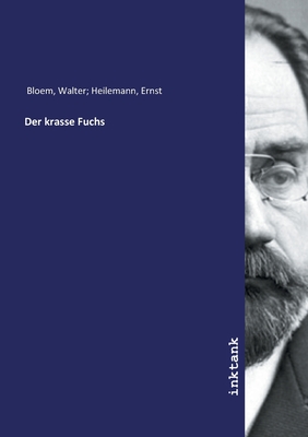 Der Krasse Fuchs - Bloem, Walter