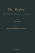 Der Kreisel Seine Theorie Und Seine Anwendungen: Zweiter Band: Die Anwendungen Des Kreisels