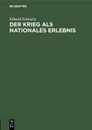 Der Krieg ALS Nationales Erlebnis: Rede Gehalten Im Saal Der Aubette Zu Straburg Am 24. Oktober 1914