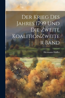 Der Krieg des Jahres 1799 und die zweite Koalition Zweiter Band - Hffer, Hermann