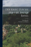 Der Krieg zur See 1914-1918. Erster Band.