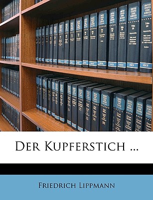 Der Kupferstich ... - Lippmann, Friedrich