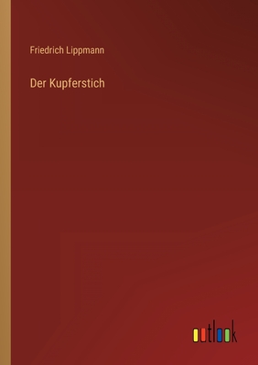 Der Kupferstich - Lippmann, Friedrich