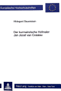 Der Kurmainzische Hofmaler Jan Joost Van Cossiau: Ein Spaetbarocker Landschaftsmaler