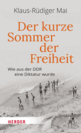 Der Kurze Sommer Der Freiheit: Wie Aus Der Ddr Eine Diktatur Wurde