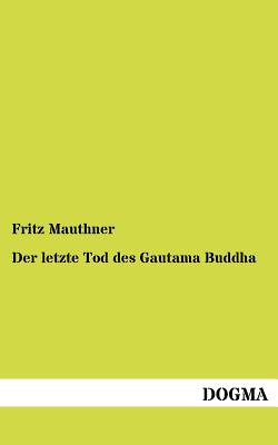 Der letzte Tod des Gautama Buddha - Mauthner, Fritz